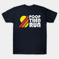 Poop Then Run T-Shirt