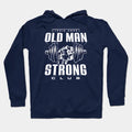 Old Man Strong T-Shirt 2.0 Hoodie