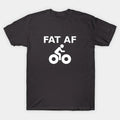 Fat Af T-Shirt