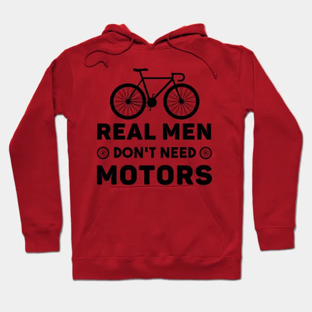 Real Men Don'T Need Motors Hoodie