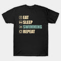 Eat Sleep Swimming Repeat - Funny Swimming Lovers Gift T-Shirt