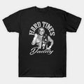Dusty Hard Times T-Shirt