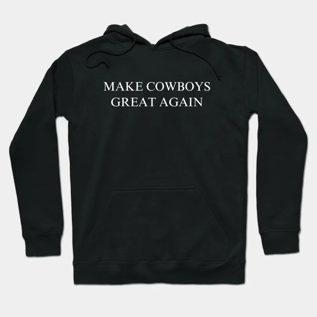 Make Cowboys Great Again Hoodie