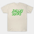 Dallas Sucks T-Shirt