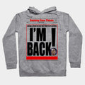 I'M Back Hoodie