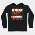 Raise Hell Praise Dale Hoodie