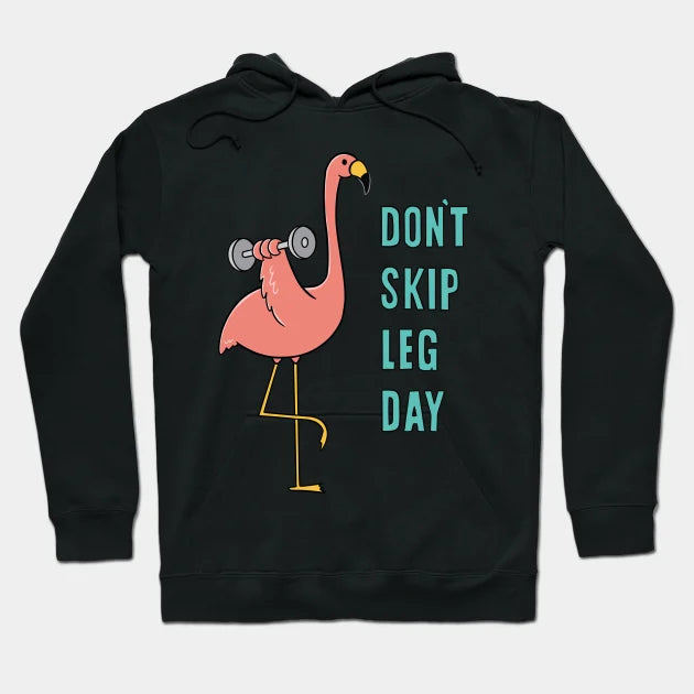 Don'T Skip Leg Day Hoodie