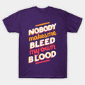 Bleed My Own Blood T-Shirt