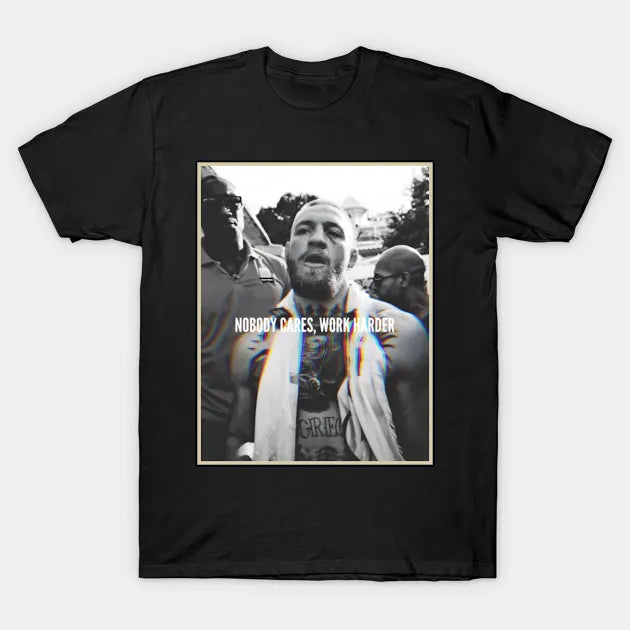 Conor Mcgregor  Nobody Cares, Work Harder T-Shirt