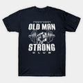 Old Man Strong T-Shirt 2.0 T-Shirt