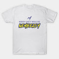 Nobody Said It Would Be Nembeasy T-Shirt