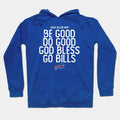 Be Good Do Good God Bless Go Bills -1 Hoodie