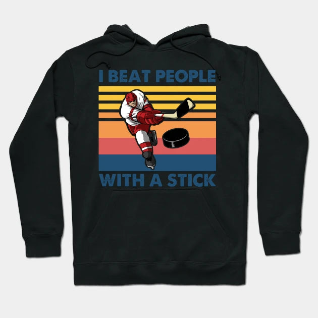 Vintage I Beat People With A Stick Hockey Hoodie