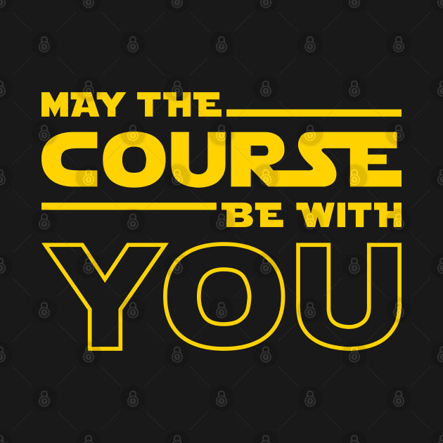 May The Course Be With You T-Shirt
