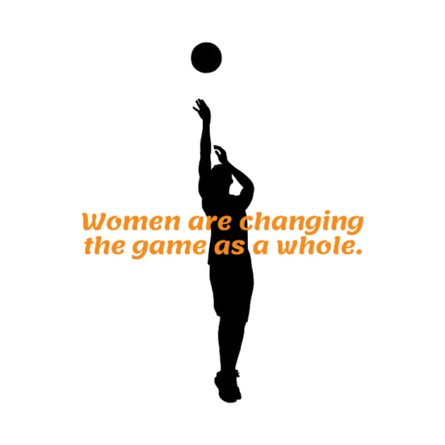 Women Are Changing The Game As A Whole. T-Shirt