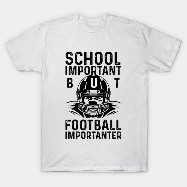 School Is Important But Football Is Importanter T-Shirt