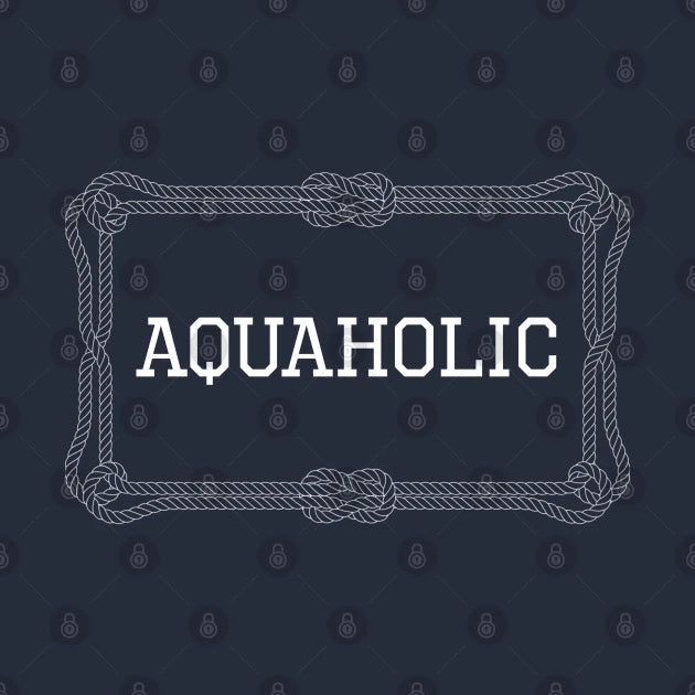 Aquaholic Nautical Quote T-Shirt