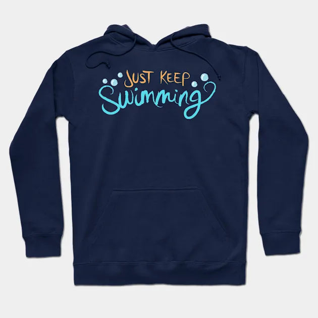 Just Keep Swimming Hoodie