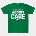 Philadelphia Eagles - No One Like Us We Don?¡®T Care T-Shirt