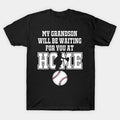 Baseball Catcher Products: My Grandson Will Be Waiting For You At Home T-Shirt