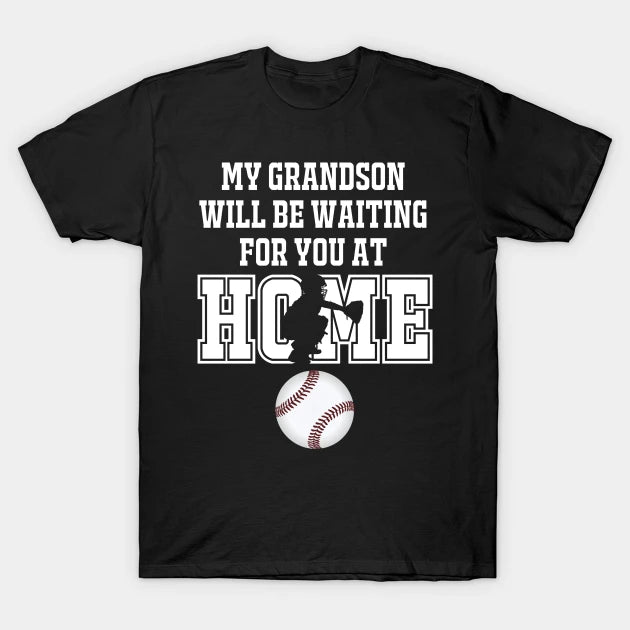 Baseball Catcher Products: My Grandson Will Be Waiting For You At Home T-Shirt